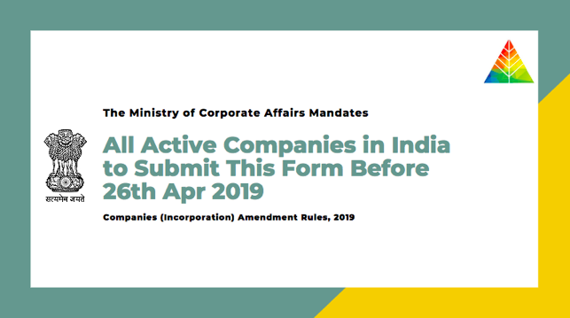 As per the recent MCA Notification dated 21-02-2019, Every Company Incorporated before 31-12-2017 has to file a return called “Active Company Tagging Identities and Verification” on or before 25-04-2019.